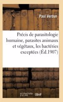 Précis de Parasitologie Humaine, Parasites Animaux Et Végétaux, Les Bactéries Exceptées