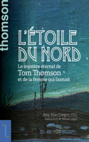 L'étoile du nord: Le mystère éternel de Tom Thomson et de la femme qui l’aimait(Biographies et mémoires)
