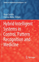 Hybrid Intelligent Systems in Control, Pattern Recognition and Medicine: (827 Studies in Computational Intelligence)