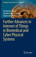 Further Advances in Internet of Things in Biomedical and Cyber Physical Systems