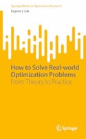 How to Solve Real-world Optimization Problems: From Theory to Practice