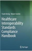 Healthcare Interoperability Standards Compliance Handbook
