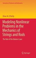 Modeling Nonlinear Problems in the Mechanics of Strings and Rods