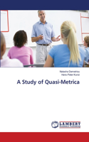Study of Quasi-Metrica