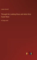 Through the Looking-Glass and what Alice found there