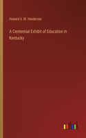 Centennial Exhibit of Education in Kentucky