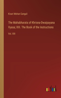 Mahabharata of Khrisna-Dwaipayana Vyasa; XIII. The Book of the Instructions