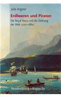 Erdbeeren Und Piraten: Die Royal Navy Und Die Ordnung Der Welt 1770-1860