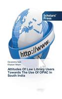 Attitudes Of Law Library Users Towards The Use Of OPAC In South India