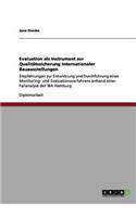 Evaluation als Instrument zur Qualitätssicherung Internationaler Bauausstellungen: Empfehlungen zur Entwicklung und Durchführung eines Monitoring- und Evaluationsverfahrens anhand einer Fallanalyse der IBA Hamburg(German)
