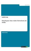 Hatschepsut. Erste wahre Herrscherin der Antike