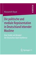Die politische und mediale Repräsentation in Deutschland lebender Muslime