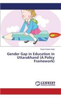 Gender Gap in Education in Uttarakhand (A Policy Framework)