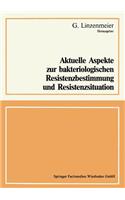 Aktuelle Aspekte Zur Bakteriologischen Resistenzbestimmung Und Resistenzsituation