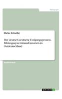 deutsch-deutsche Einigungsprozess. Bildungssystemtransformation in Ostdeutschland