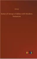 Some of Aesop´s Fables with Modern Instances
