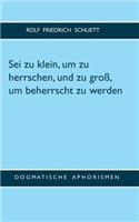Sei zu klein, um zu herrschen, und zu groß, um beherrscht zu werden