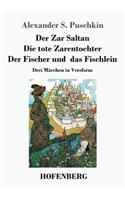 Zar Saltan / Die tote Zarentochter / Der Fischer und das Fischlein