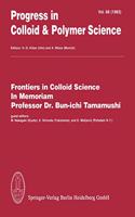 Frontiers in Colloid Science in Memoriam Professor Dr Bun-ichi Tamamushi: (68 Progress in Colloid and Polymer Science)