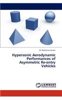 Hypersonic Aerodynamic Performances of Asymmetric Re-Entry Vehicles