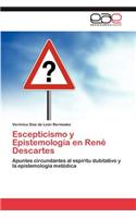 Escepticismo y Epistemologia En Rene Descartes