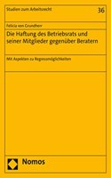 Die Haftung Des Betriebsrats Und Seiner Mitglieder Gegenuber Beratern: Mit Aspekten Zu Regressmoglichkeiten