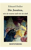 Jesuiten, wie sie waren und wie sie sind