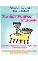 Zum Gottesdienst willkommen - Lieder für Kirchenfeste und besondere religiöse Anlässe