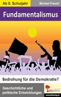 Fundamentalismus - Bedrohung fur die Demokratie?: Geschichtliche und politische Entwicklungen