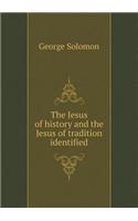 The Jesus of history and the Jesus of tradition identified: (English)