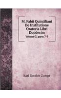 M. Fabii Quintiliani De Institutione Oratoria Libri Duodecim Volume 3, parts 7-9: (Latin)