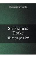 Sir Francis Drake His Voyage 1595
