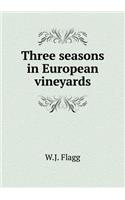 Three seasons in European vineyards: (English)