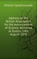 ADDRESS TO THE BRITISH ASSOCIATION FOR