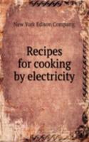 RECIPES FOR COOKING BY ELECTRICITY
