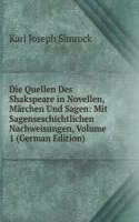 Die Quellen Des Shakspeare in Novellen, Marchen Und Sagen: Mit Sagenseschichtlichen Nachweisungen, Volume 1 (German Edition)