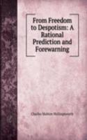 From Freedom to Despotism: A Rational Prediction and Forewarning