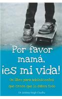 Por Favor Mama, Es Mi Vida!