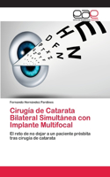Cirugía de Catarata Bilateral Simultánea con Implante Multifocal