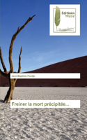 Freiner la mort précipitée...