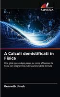 A Calcoli demistificati in Fisica