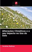 Alterações Climáticas e o seu Impacto no Uso do Solo