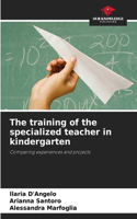 training of the specialized teacher in kindergarten