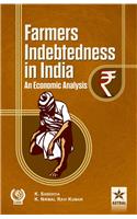 Farmers Indebtedness In India: An Economic Analysis