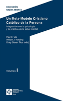 Meta-Modelo Cristiano Católico de la persona. Volumen I