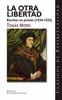 La otra libertad. Escritos en prision (1534-1535)