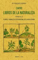 Cuatro libros de la naturaleza y virtudes de las plantas y animales de uso comercial en la Nueva Espana