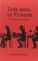 Cada mesa un Vietnam: Sobre el oficio del periodismo (Spanish Edition)