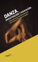 Danza, investigacion y educacion. Experiencias interdisciplinares con musica, literatura y teatro