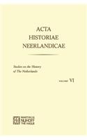 Acta Historiae Neerlandicae/Studies on the History of the Netherlands VI